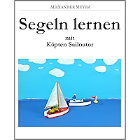 Segeln lernen mit Käpten Sailnator (German Edition) book cover Segeln lernen mit Käpten Sailnator (German Edition) book cover