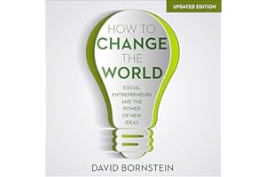 How to Change the World: Social Entrepreneurs and the Power of New Ideas