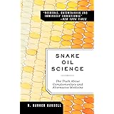 Snake Oil Science: The Truth about Complementary and Alternative Medicine