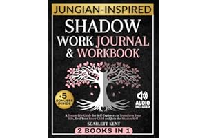 Shadow Work Journal and Workbook - 2 in 1: A Dream-Life Guide for Self-Explorers to Transform Your Life, Heal Your Inner Child and Join the Shadow Self | Step-by-Step Prompts, Exercises & Affirmations
