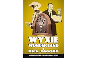 WYXIE Wonderland: An Unauthorized 50-Year Diary of WXYZ Detroit