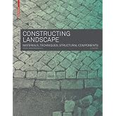 Constructing Landscape: Materials, Techniques, Structural Components