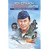 101 Chuck YEAGER-isms: Wit & Wisdom from America's Hero