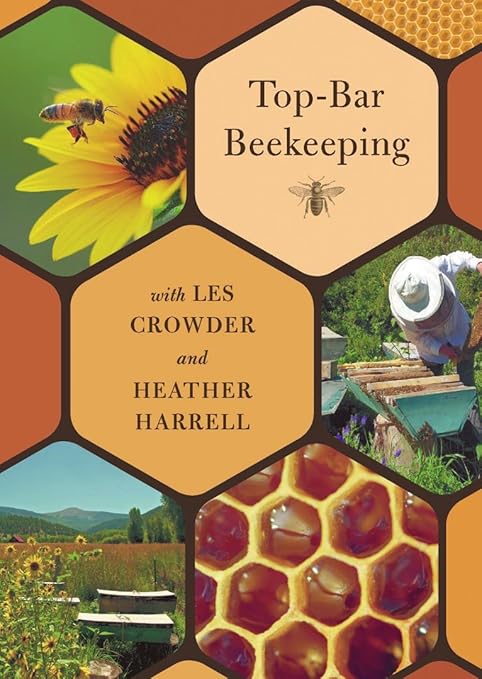 Amazon Com Top Bar Beekeeping With Les Crowder And Heather