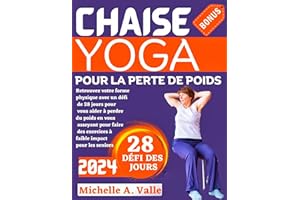 Chaise yoga pour la perte de poids: Retrouvez votre forme physique avec un défi de 28 jours pour vous aider à perdre du poids