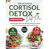 The Ultimate Cortisol Detox Diet Plan: 28-Days Diet Plan with Delicious Recipes to Reset your Hormones, Reduce Stress and Anxiety