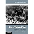 The AEF Way of War: The American Army and Combat in World War I
