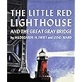 The Little Red Lighthouse and the Great Gray Bridge: Restored Edition