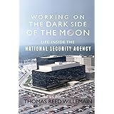 Working on the Dark Side of the Moon: Life Inside the National Security Agency