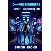 C++ FOR BEGINNERS: Learn C++ Programming Fast