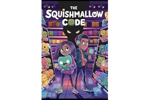 The Squishmallow Code: A Thrilling Adventure Mystery for Kids 9-12 – Action-Packed, Fast-Paced Fiction with Hidden Clues, Secret Codes, and a Race to Unlock a Legendary World! (WonderWhirl Chronicles)