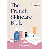 The French Skincare Bible: Beauty Secrets for Healthy, Glowing Skin