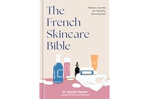 The French Skincare Bible: Beauty Secrets for Healthy, Glowing Skin