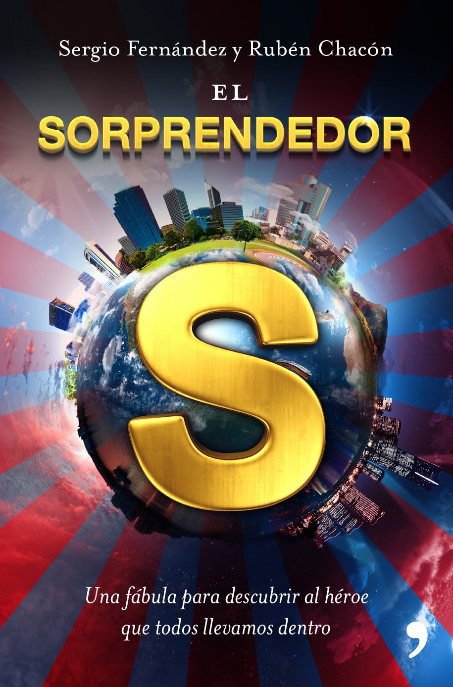 El Sorprendedor Una Fabula Para Descubrir El Heroe Que Todos Llevamos Dentro Th Fabula Spanish Edition Chacon Ruben Fernandez Sergio 9788499980492 Amazon Com Books