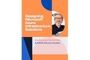 The Ultimate Guide to Passing the AZ-305 Exam: Designing Microsoft Azure Infrastructure Solutions: Pass your AZ305 Exam the f