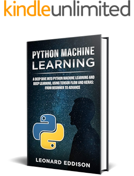 Amazon Com Python Machine Learning A Deep Dive Into Python Machine Learning And Deep Learning Using Tensor Flow And Keras From Beginner To Advance Ebook Eddison Leonard Kindle Store