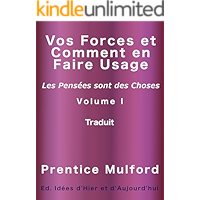 Vos Forces Et Comment En Faire Usage (Traduit): Les Pensées Sont Des Choses (Vos Forces Comment En Faire Usage t. 1… book cover