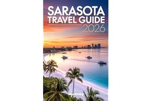 Sarasota Travel Guide 2026: Your Complete Companion to Florida's Cultural Coast, Gulf Beaches, Barrier Islands, Local Dining,