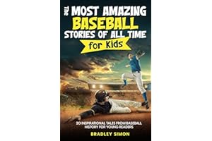 The Most Amazing Baseball Stories of All Time for Kids: 20 Inspirational Tales From Baseball History for Young Readers (Young Reader's Baseball Starter Pack)