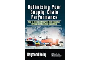 Optimizing Your Supply-Chain Performance: How to Assess and Improve Your Company's Strategy and Execution Capabilities