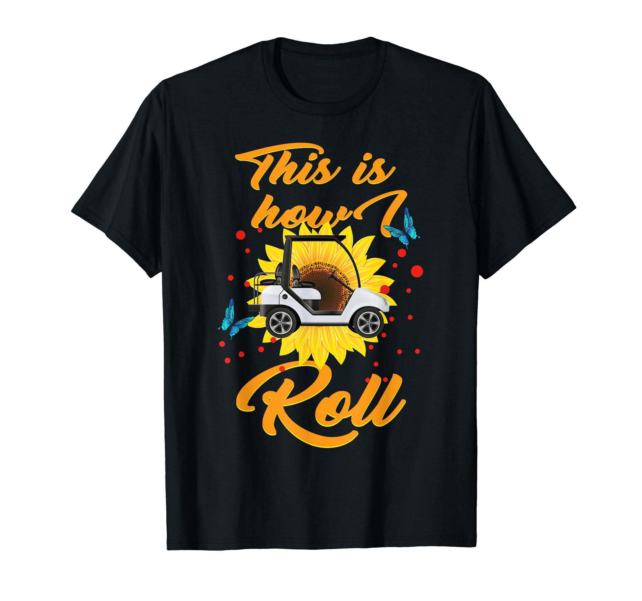 This is How I Roll Golf Cart Golfing For Her Golfer For Him T-Shirt