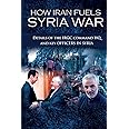 How Iran Fuels Syria War: Details of the IRGC Command HQ and Key Officers in Syria