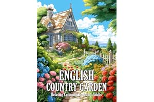 English Country Garden: Relaxing Colouring Books for Adults with Beautiful Landscape, Charming Flowers, Peaceful Garden, and 