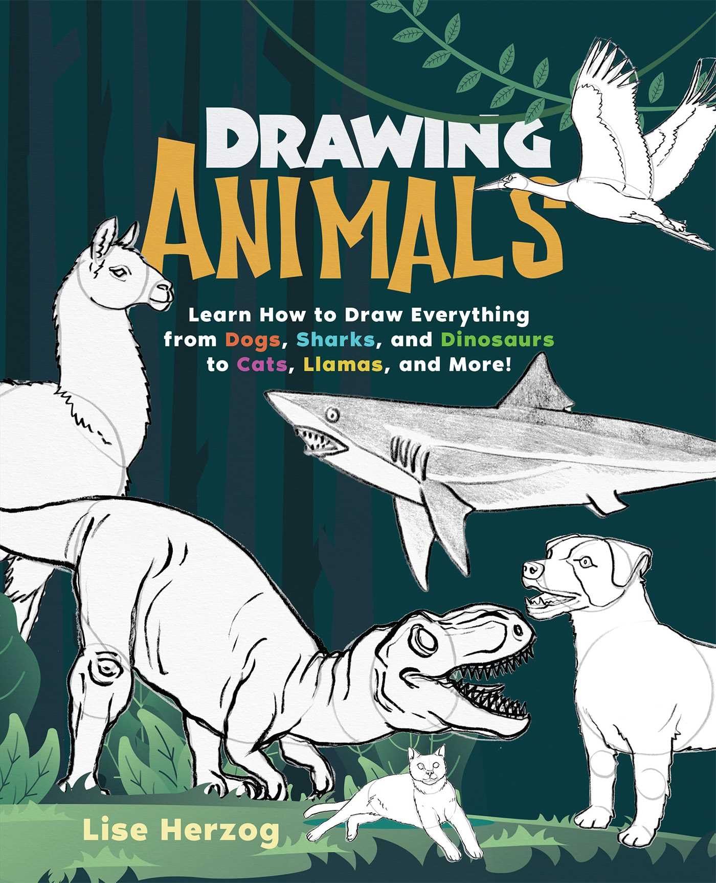Drawing Animals: Learn How to Draw Everything from Dogs, Sharks, and Dinosaurs to Cats, Llamas, and More! (How to Draw Books) Drawing Animals: Learn How to Draw Everything from Dogs, Sharks, and Dinosaurs to Cats, Llamas, and More! (How to Draw Books) Paperback Kindle