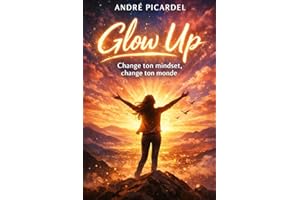 Glow Up: Change ton Mindset, change ton monde