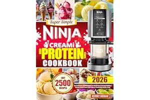 Super Simple Ninja CREAMi High-Protein Power Cookbook: Easy & Delicious CREAMi Recipes for Weight Loss & Strength Building | Nutrient-Dense Frozen Treats Ideal for Sustainable Healthy Living