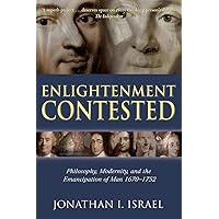 Enlightenment Contested: Philosophy, Modernity, and the Emancipation of Man 1670-1752