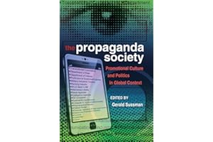 The Propaganda Society: Promotional Culture and Politics in Global Context (Frontiers in Political Communication)