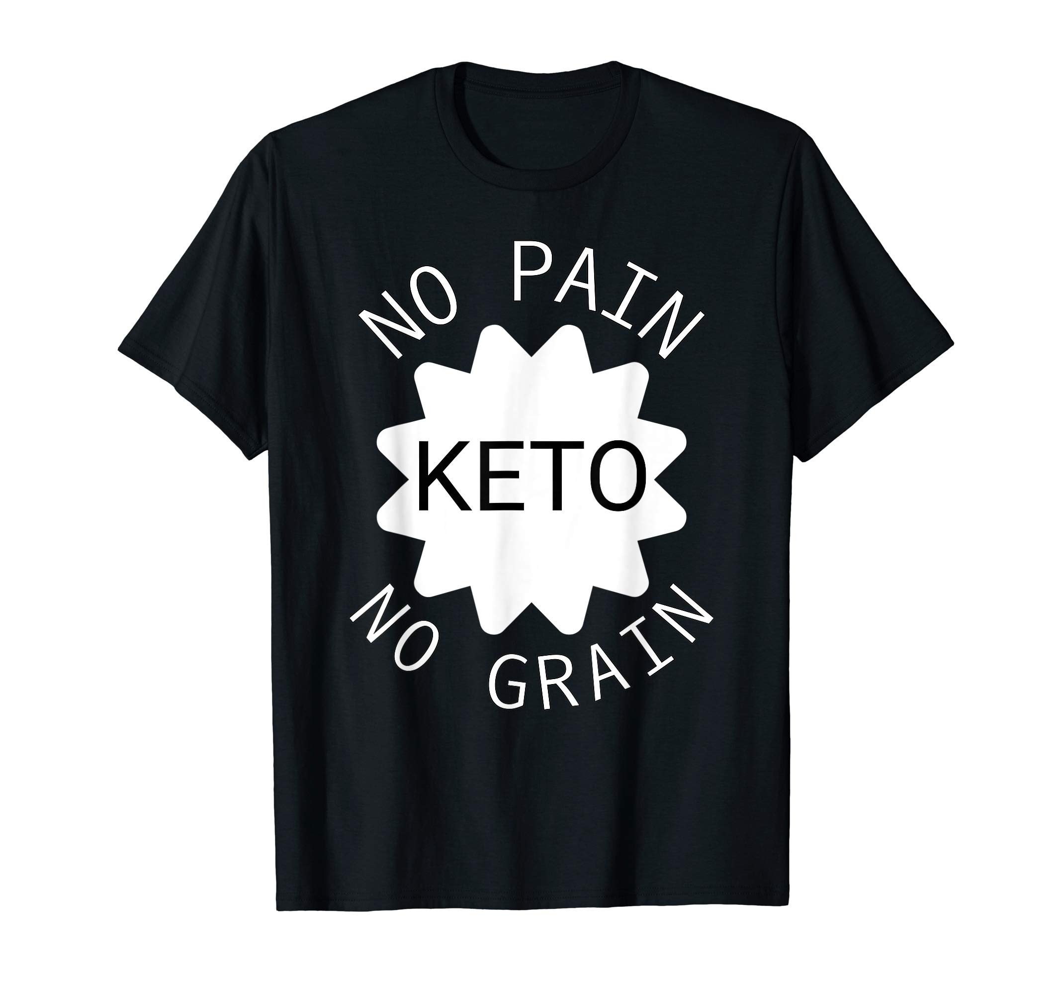No Pain No Grain Funny Keto Diet Quote Gift T-Shirt