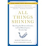 All Things Shining: Reading the Western Classics to Find Meaning in a Secular Age