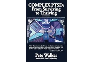 Complex PTSD: From Surviving to Thriving: A Guide and Map for Recovering from Childhood Trauma