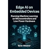 Edge AI on Embedded Devices Running Machine Learning on Microcontrollers and Low-Power Hardware