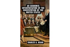 An economic interpretation of the Constitution of the United States: Original version with new cover