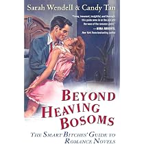 Beyond Heaving Bosoms: The Smart Bitches'... by Wendell, Sarah