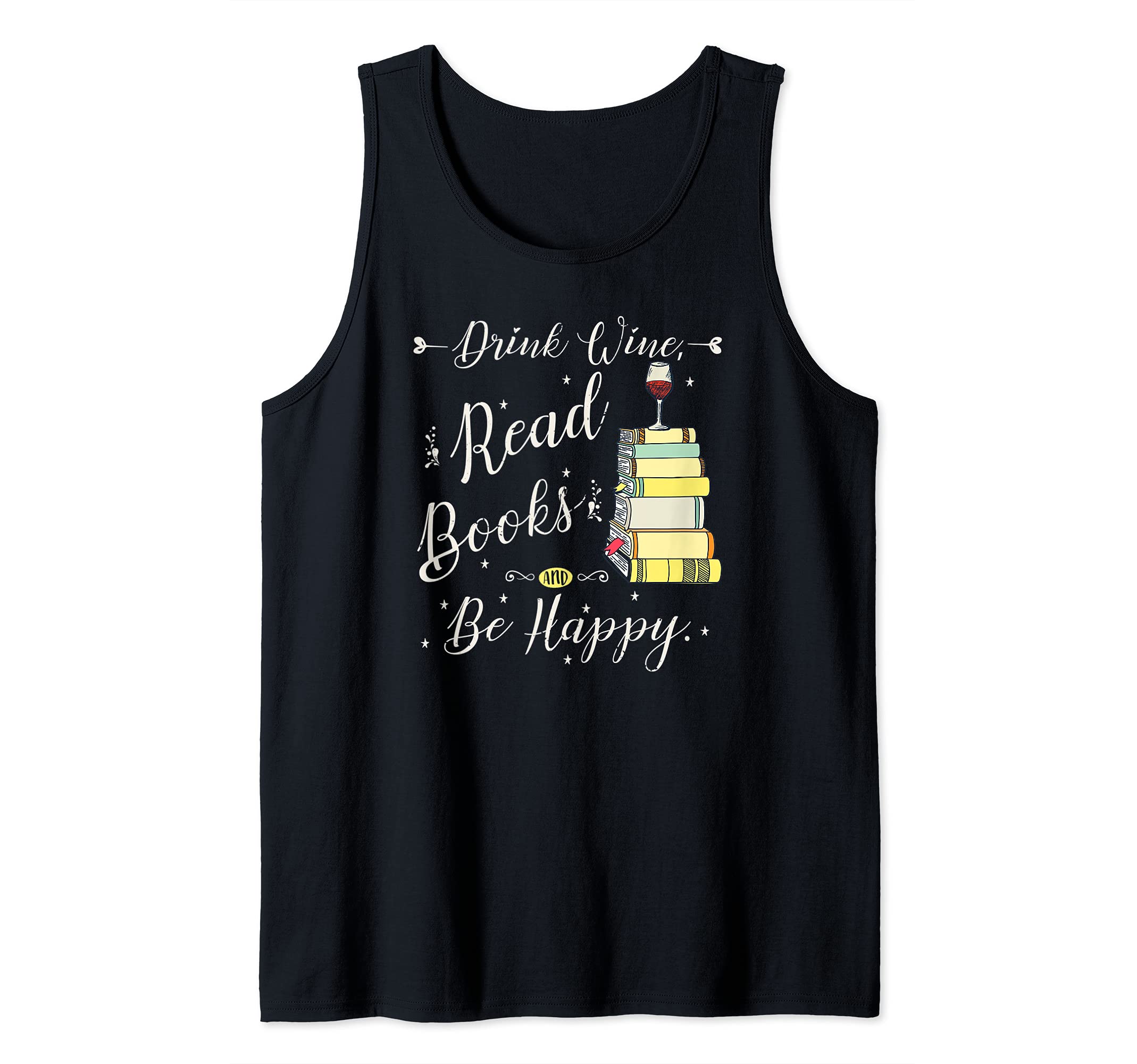Drink Wine, Read Books, Be Happy Book | for Readers Tank Top