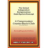 The United-Independent Compensatory Code/System/Concept Textbook: A Compensatory Counter-Racist Code