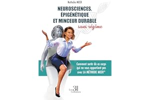 Neurosciences, épigénétique et minceur durable sans régime: Comment sortir de ce corps qui ne vous appartient pas avec la Mét