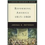 Reforming America, 1815-1860 (Norton Documents Reader)