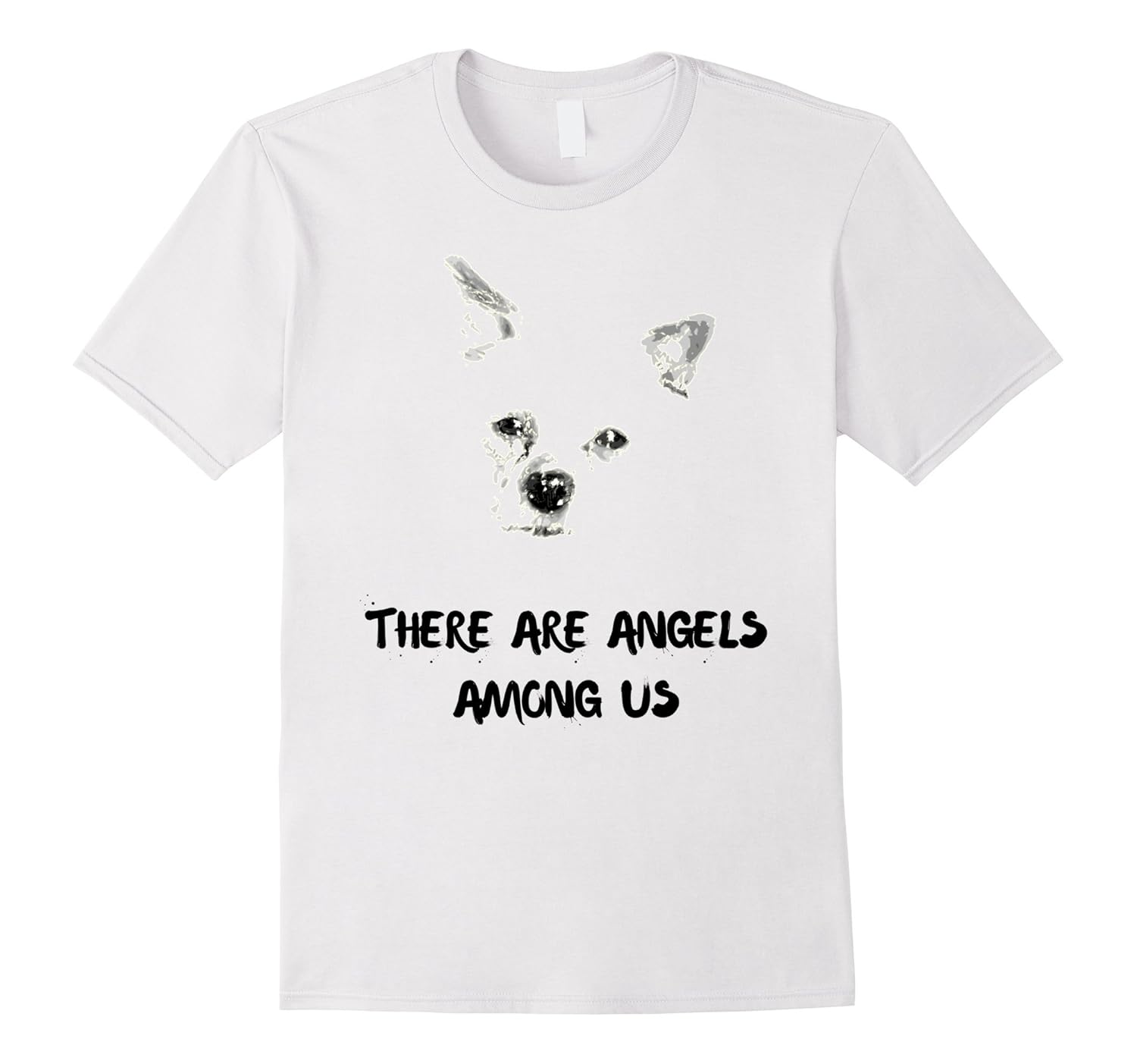 There Are Angels Among Us Believe 2 Sided Dog Face T-Shirt-ANZ