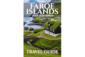 Faroe Islands (Travel Guide 2025-2026): Be Journey Ready: Planning Your Visit, Top Places to Stay, Attractions, and Expert Ti
