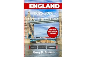 England Travel Guide 2025-2026: Historic Sites, National Parks, Maps and Local Experiences for Families, Couples & Solo Trave