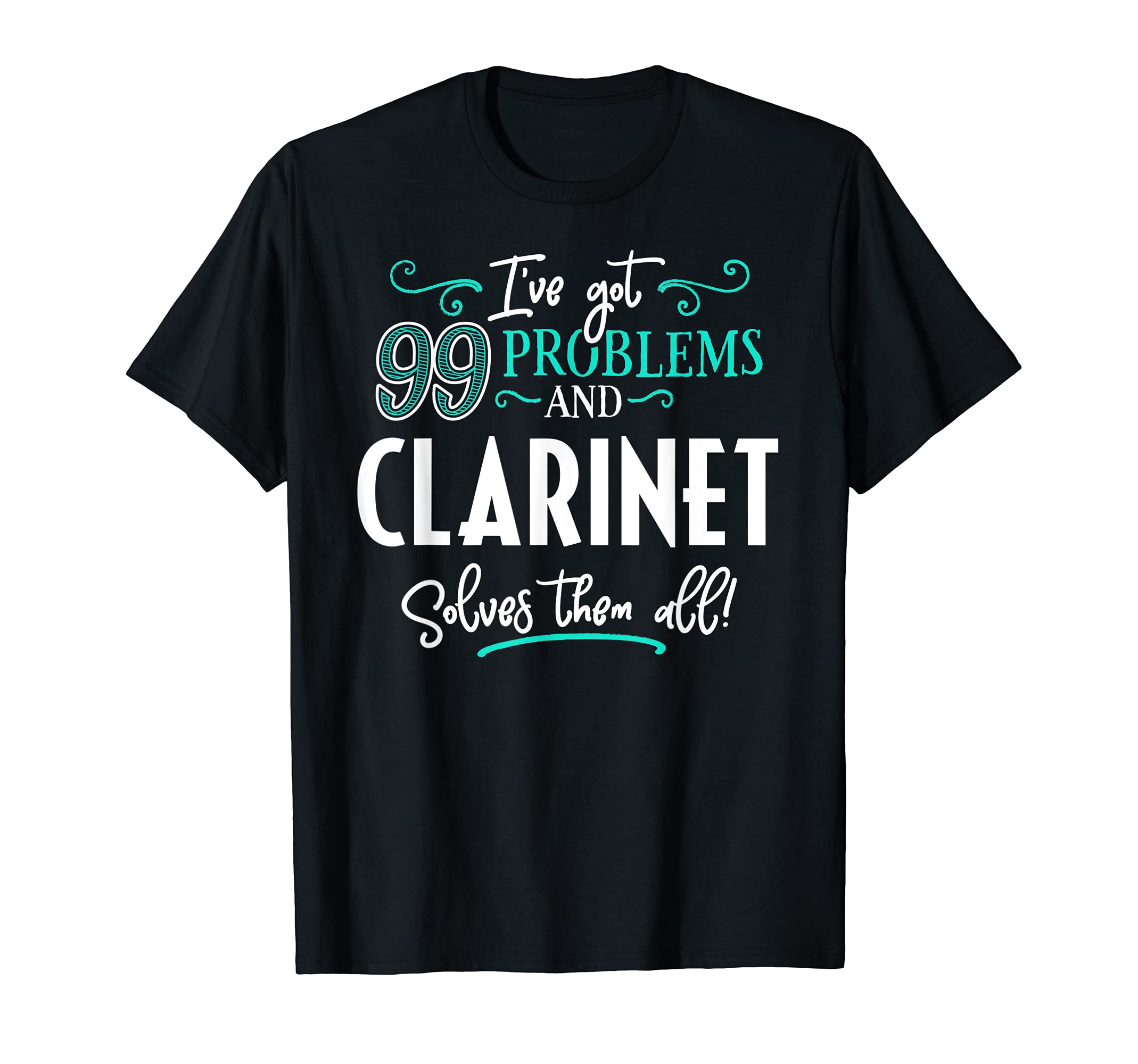Clarinet Design Gift - Clarinet Solves Them All! T-Shirt