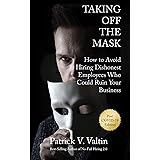 Taking Off the Mask: How to Avoid Hiring Dishonest Employees Who Could Ruin Your Business