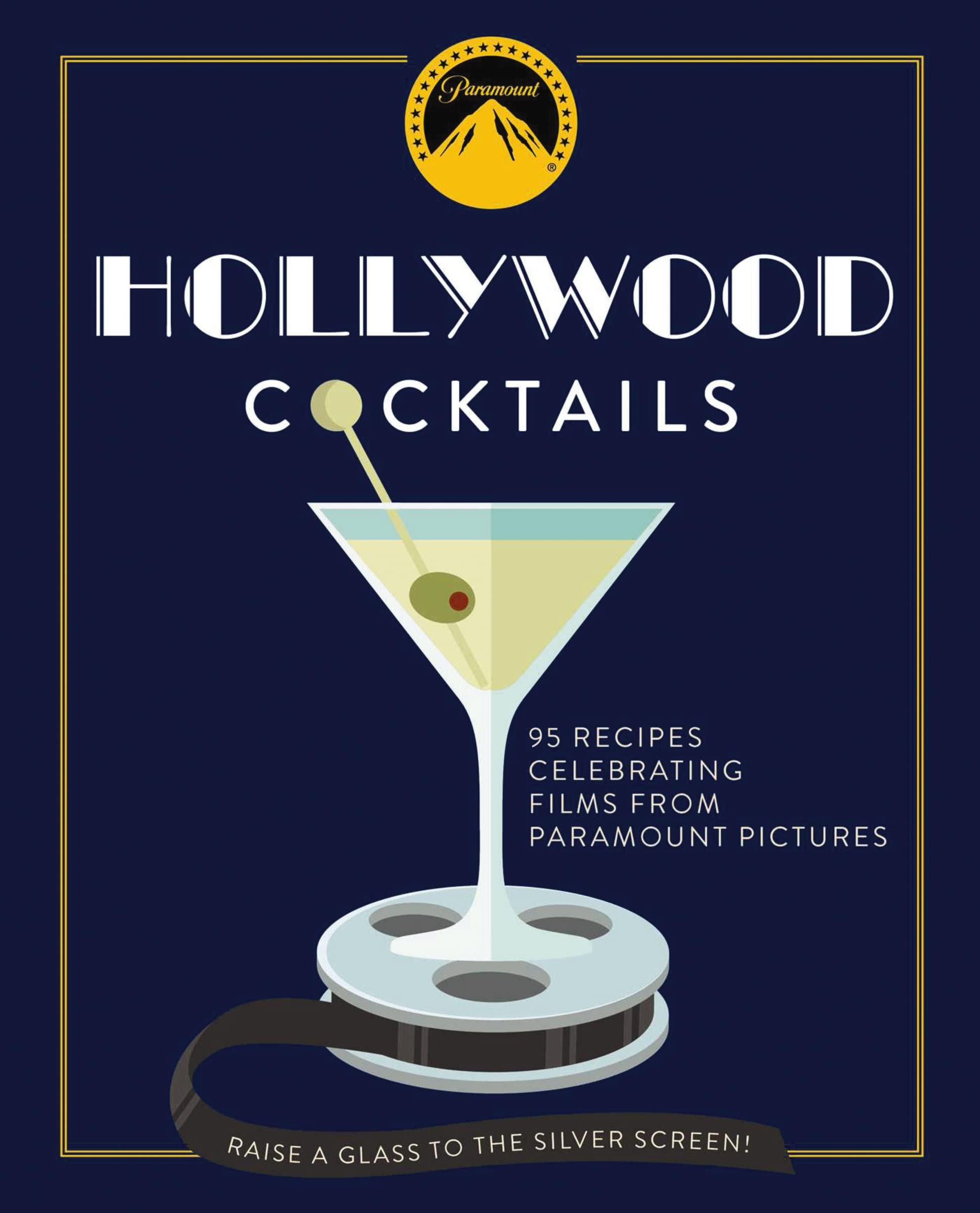 Hollywood Cocktails: Over 95 Recipes Celebrating Films from Paramount Pictures (City Cocktails)