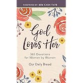 God Loves Her: 365 Devotions for Women by Women (A Daily Bible Devotional for the Entire Year)