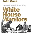 White House Warriors: How the National Security Council Transformed the American Way of War